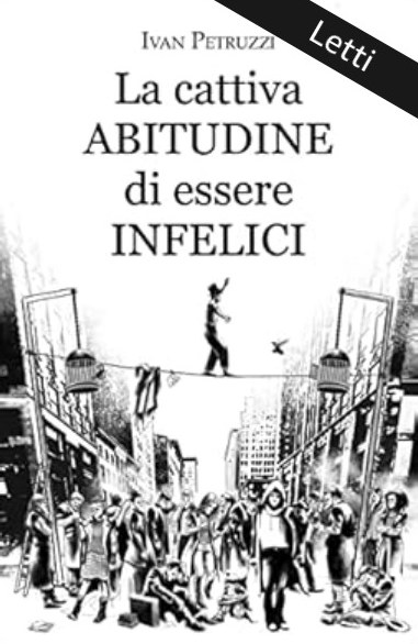 La cattiva abitudine di essere infelici