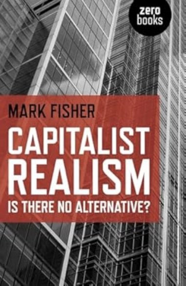 Capitalist Realism: Is There No Alternative?